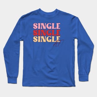 Single Single Single Af Single Life Love Sucks Anti Love Anti Valentine Club Long Sleeve T-Shirt